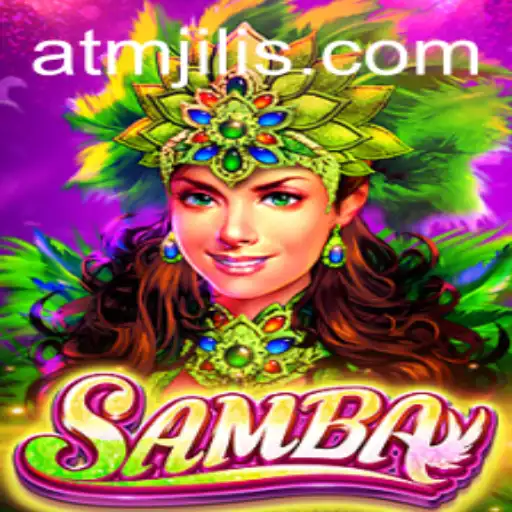 Exploring the Excitement of Samba: The ATMJILI Game Phenomenon